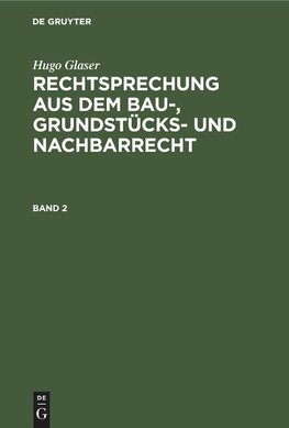 Rechtsprechung aus dem Bau-, Grundstücks- und Nachbarrecht, Band 2