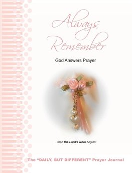 Always Remember God Answers Prayer... then the Lord's Work Begins!