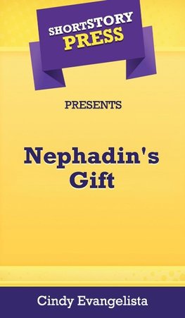 Short Story Press Presents Nephadin's Gift