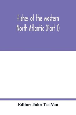 Fishes of the western North Atlantic (Part I)