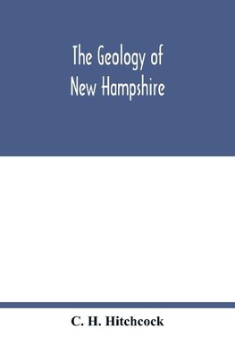 The geology of New Hampshire