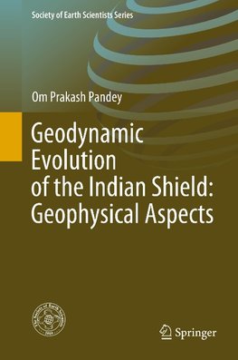 Geodynamic Evolution of the Indian Shield: Geophysical Aspects