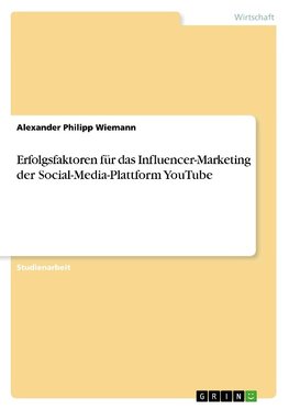 Erfolgsfaktoren für das Influencer-Marketing der Social-Media-Plattform YouTube