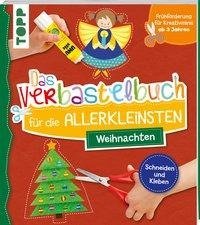 Das Verbastelbuch für die Allerkleinsten Schneiden und Kleben Weihnachten