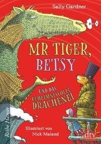 Mr Tiger, Betsy und das geheimnisvolle Drachenei