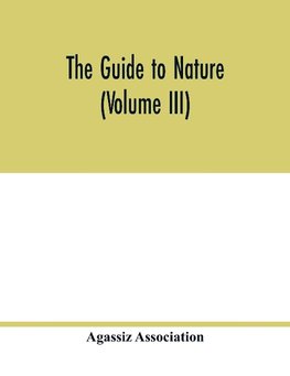 The Guide to nature (Volume III)