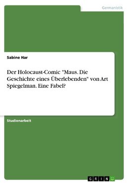 Der Holocaust-Comic "Maus. Die Geschichte eines Überlebenden" von Art Spiegelman. Eine Fabel?