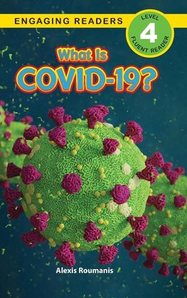 What Is COVID-19? (Engaging Readers, Level 4)