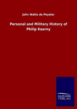 Personal and Military History of Philip Kearny