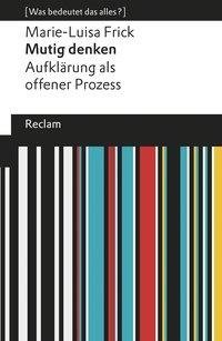 Mutig denken. Aufklärung als offener Prozess