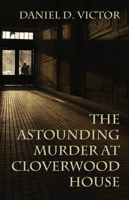 The Astounding Murder At Cloverwood House