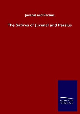 The Satires of Juvenal and Persius