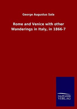 Rome and Venice with other Wanderings in Italy, in 1866-7