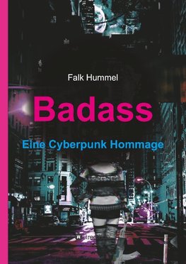 Badass: Eine Cyberpunk Hommage