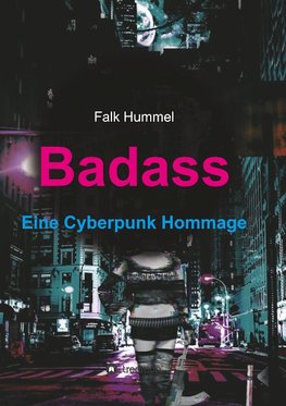 Badass: Eine Cyberpunk Hommage