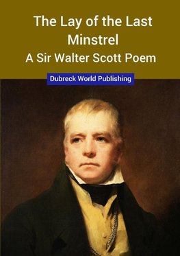 The Lay of the Last Minstrel, a Sir Walter Scott Poem