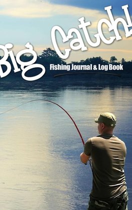 Big Catch! Fishing Journal & Log Book