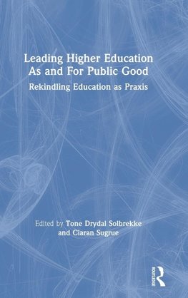 Leading Higher Education As and For Public Good