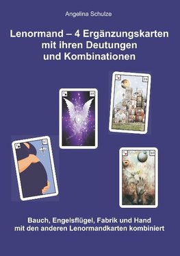 Lenormand - 4 Ergänzungskarten mit ihren Deutungen und Kombinationen