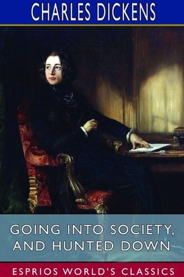 Going into Society, and Hunted Down (Esprios Classics)