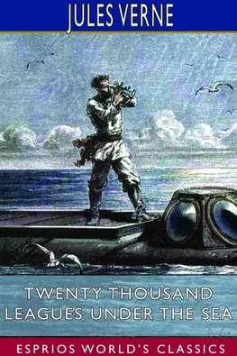 Twenty Thousand Leagues Under the Sea (Esprios Classics)