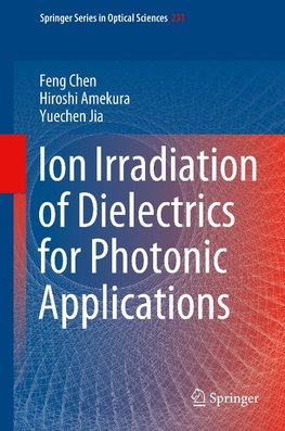 Ion Irradiation of Dielectrics for Photonic Applications