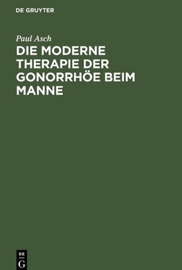 Die moderne Therapie der Gonorrhöe beim Manne