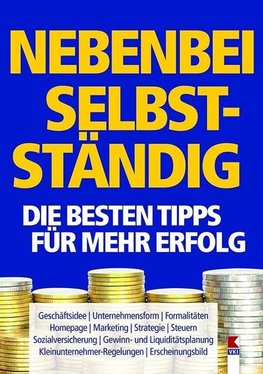 Nebenbei selbstständig. Die besten Tipps für mehr Erfolg