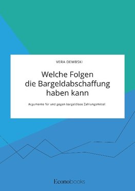 Welche Folgen die Bargeldabschaffung haben kann. Argumente für und gegen bargeldlose Zahlungsmittel