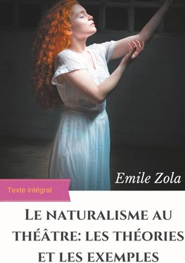 Le Naturalisme au théâtre : les théories et les exemples