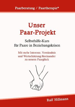 Paarberatung / Paartherapie: Unser Paar-Projekt - Selbsthilfekurs für Paare in Beziehungskrisen