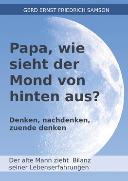 Papa, wie sieht der Mond von hinten aus?