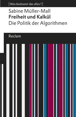 Freiheit und Kalkül. Die Politik der Algorithmen