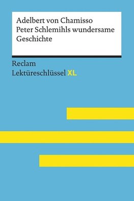 Peter Schlemihls wundersame Geschichte von Adelbert von Chamisso: Lektüreschlüssel mit Inhaltsangabe, Interpretation, Prüfungsaufgaben mit Lösungen, Lernglossar. (Reclam Lektüreschlüssel XL)