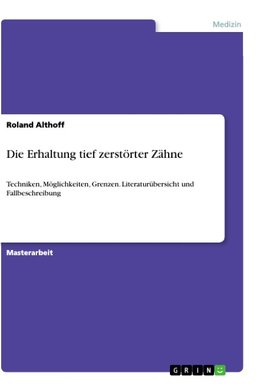 Die Erhaltung tief zerstörter Zähne