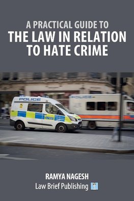 A Practical Guide to the Law in Relation to Hate Crime