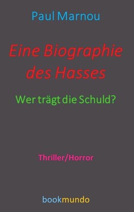 Eine Biographie des Hasses