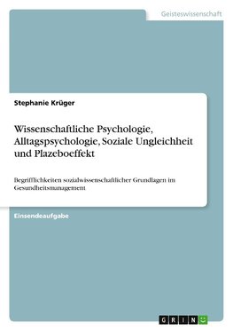 Wissenschaftliche Psychologie, Alltagspsychologie, Soziale Ungleichheit und Plazeboeffekt