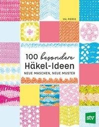 100 besondere Häkel-Ideen