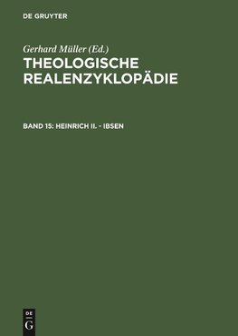 Theologische Realenzyklopädie, Band 15, Heinrich II. - Ibsen