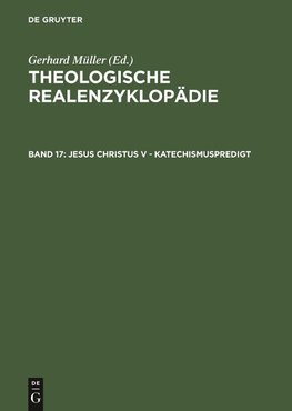 Theologische Realenzyklopädie, Band 17, Jesus Christus V - Katechismuspredigt