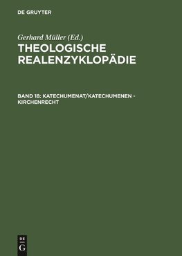 Theologische Realenzyklopädie, Band 18, Katechumenat/Katechumenen - Kirchenrecht