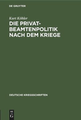 Die Privatbeamtenpolitik nach dem Kriege