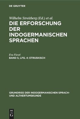 Die Erforschung der indogermanischen Sprachen, Band 5, Lfg. 4, Etruskisch