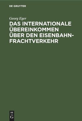 Das Internationale Übereinkommen über den Eisenbahnfrachtverkehr