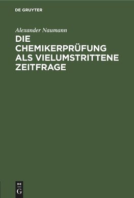 Die Chemikerprüfung als vielumstrittene Zeitfrage