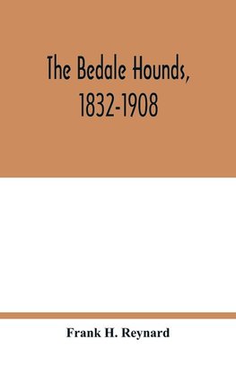 The Bedale Hounds, 1832-1908