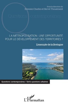 La métropolisation : une opportunité pour le développement des territoires ?