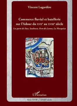 Commerce fluvial et batellerie sur l'Adour du XVIIe siècle au XVIIIe siècle