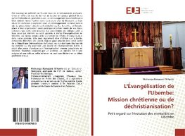 L'Évangélisation de l'Ubembe: Mission chrétienne ou de déchristianisation?